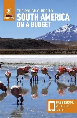 The Rough Guide to South America on a Budget: Travel Guide with eBook - Rough Guides,Mark Davidson,Sara Humphreys - cover