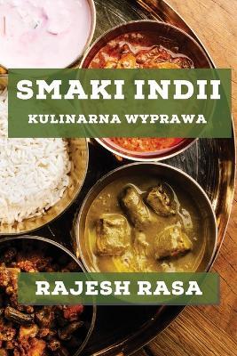 Smaki Indii: Kulinarna Wyprawa - Rajesh Rasa - cover