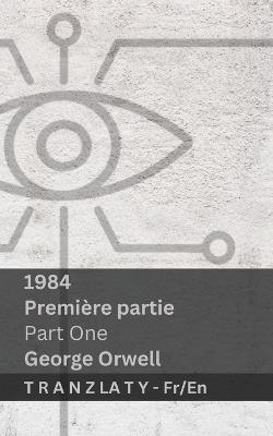 1984 (Premi?re Partie / Part One): Tranzlaty Fran?ais English - George Orwell - cover