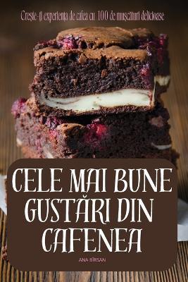Cele Mai Bune GustĂri Din Cafenea - Ana Bîrsan - cover
