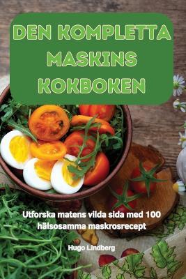 Den Kompletta Maskins Kokboken - Hugo Lindberg - cover