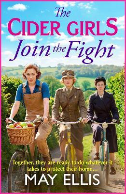 The Cider Girls Join the Fight: A BRAND NEW Somerset wartime drama of bravery, secrets and sacrifice - May Ellis - cover
