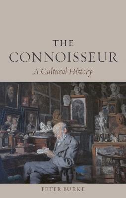The Connoisseur: A Cultural History - Peter Burke - cover