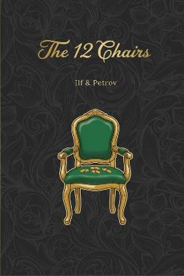 The Twelve Chairs: The Adventures of Ostap Bender - Ilya Ilf - cover