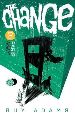 The Change 3: Paris: A City of Fools - Guy Adams - cover