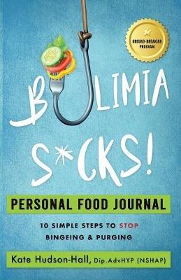 Bulimia Sucks! Personal Food Journal - Kate Hudson-Hall - cover