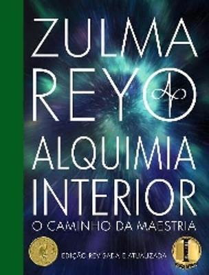 Alquimia Interior: o Caminho da Maestria (Edicao revisada e atualizada) - Zulma Reyo - cover