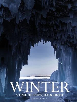 Winter: A time of snow, ice & frost - Claudia Martin - cover