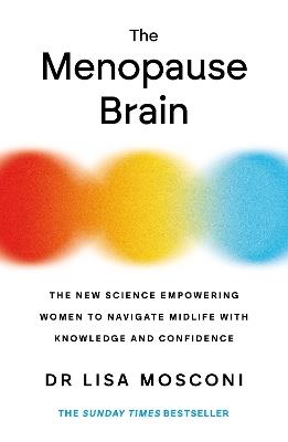 The Menopause Brain: The New Science Empowering Women to Navigate Midlife with Knowledge and Confidence - Lisa Mosconi - cover