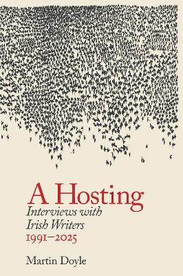 A Hosting: Interviews with Irish Writers 1991-2026 - Martin Doyle - cover