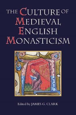 The Culture of Medieval English Monasticism - cover