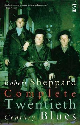 Complete Twentieth Century Blues - Robert Sheppard - cover