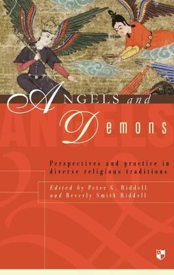 Angels and demons: Perspectives And Practice In Diverse Religious Traditions - Peter G Riddell and Beverly Smith Riddell - cover