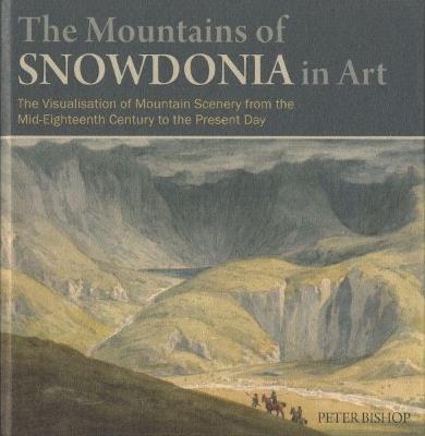 Mountains of Snowdonia in Art, The - Peter Bishop - cover