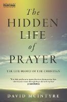 The Hidden Life of Prayer: The life-blood of the Christian - David McIntyre - cover