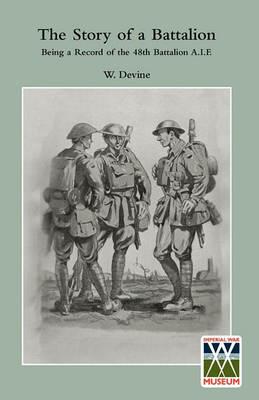 STORY OF A BATTALIONBeing a Record of the 48th Battalion A.I.F. - W Devine - cover