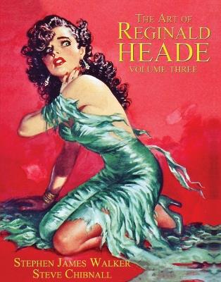 The Art of Reginald Heade: Volume 3 - Stephen Walker - cover