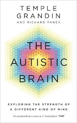 The Autistic Brain: Exploring the Strength of a Different Kind of Mind - Temple Grandin,Richard Panek - cover