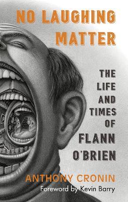 No Laughing Matter: The Life and Times of Flann O’Brien - Anthony Cronin - cover