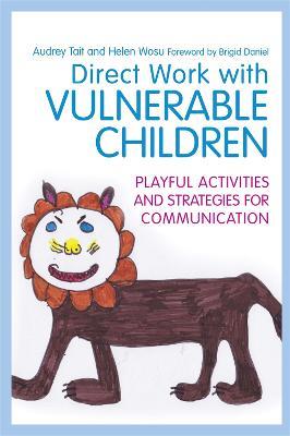 Direct Work with Vulnerable Children: Playful Activities and Strategies for Communication - Helen Wosu,Audrey Tait - cover