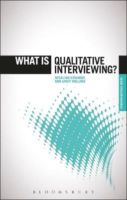 What is Qualitative Interviewing? - Rosalind Edwards,Janet Holland - cover