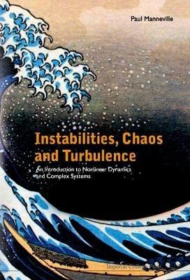Instabilities, Chaos And Turbulence: An Introduction To Nonlinear Dynamics And Complex Systems - Paul Manneville - cover
