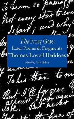 The Ivory Gate: Later Poems & Fragments - Thomas Lovell Beddoes - cover