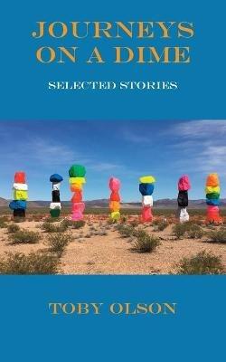 Journeys on a Dime: Selected Stories - Toby Olson - cover