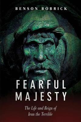 Fearful Majesty: The Life and Reign of Ivan the Terrible - Benson Bobrick - cover