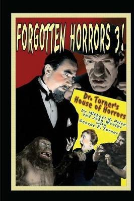 Forgotten Horrors 3: Dr. Turner's House of Horrors - Michael H Price - cover