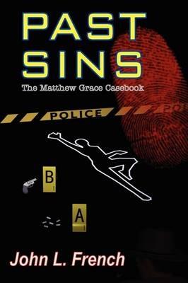 Past Sins - The Matthew Grace Casebook - John L French - cover