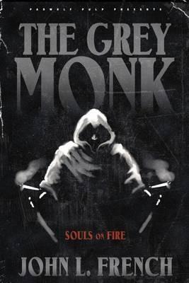 The Grey Monk: Souls on Fire - John L French - cover