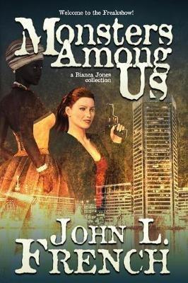 Monsters Among Us: A Bianca Jones Collection - John L French - cover