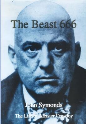 The Beast 666: The Life of Aleister Crowley - John Symonds - cover