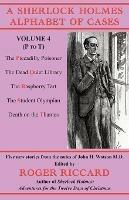 A Sherlock Holmes Alphabet of Cases Volume 4 (P to T): Five new stories from the notes of John H. Watson M.D. - Roger Riccard - cover