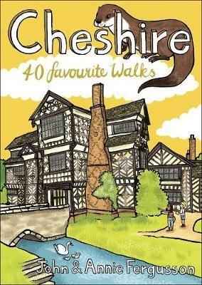 Cheshire: 40 Favourite Walks - John Fergusson,Annie Fergusson - cover