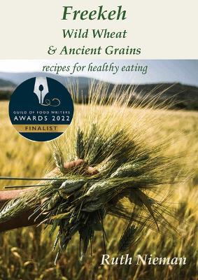 Freekeh, Wild Wheat & Ancient Grains - Ruth Nieman - cover