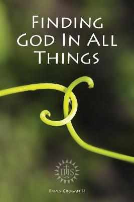 Finding God in All Things - Brian Grogan - cover