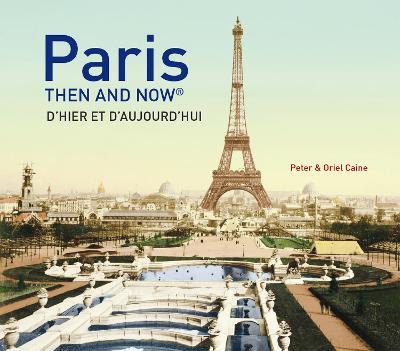 Paris Then and Now® - Peter Caine,Oriel Caine - cover