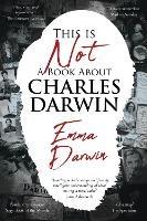 Libro in inglese This is Not a Book About Charles Darwin: A writer's journey through my family  - Emma Darwin