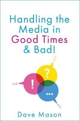 Handling the Media: In Good Times and Bad - Dave Mason - cover