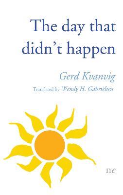 The day that didn't happen - Gerd Kvanvig - cover