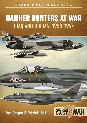 Hawker Hunters At War: Iraq And Jordan, 1958-1967 - Tom Cooper,Patricia Salti - cover