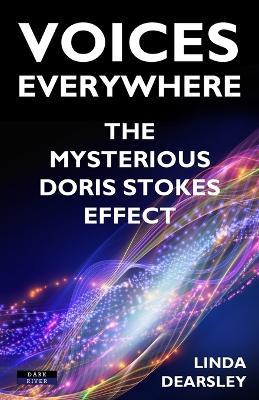 Voices Everywhere: The Mysterious Doris Stokes Effect - Linda Dearsley - cover