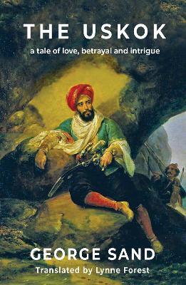 The Uskok: A tale of love, betrayal and intrigue - George Sand - cover