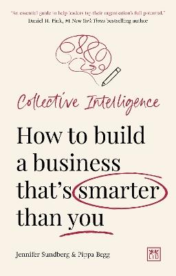 Collective Intelligence: How to build a business that’s smarter than you - Jennifer Sundberg,Pippa Begg - cover