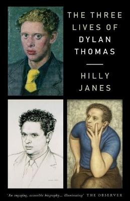 Three Lives of Dylan Thomas, The - Hilly Janes - cover