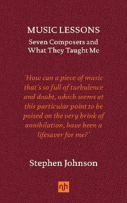 Music Lessons: Seven Composers and What They Taught Me - Stephen Johnson - cover