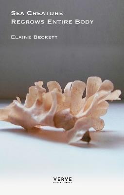 Sea Creature Regrows Entire Body - Elaine Beckett - cover