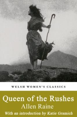 Queen Of The Rushes: A Tale of the Welsh Revival - Allen Raine - cover